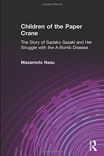 Children of the Paper Crane: The Story of Sadako Sasaki and Her Struggle With the A-Bomb Disease by Masamoto Nasu (Hardcover)