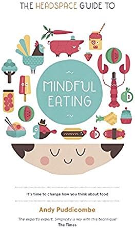 The Headspace Guide to... Mindful Eating: 10 Days to Finding Your Ideal Weight