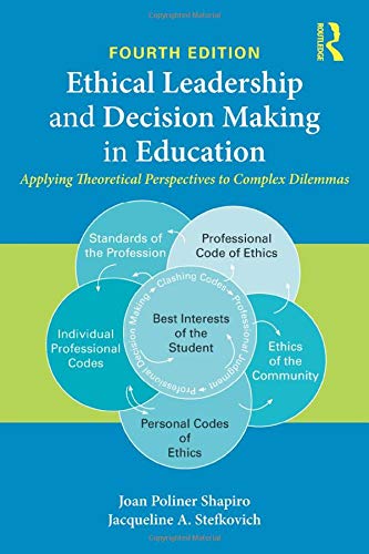 Ethical Leadership and Decision Making in Education (Making The Best Decision)