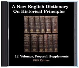 A New English Dictionary On Historical Principles Searchable Pdf 12 Volumes Oed Ebook Sir James Murray 0885007798194 Amazon Com Books