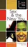 Sex & the New You: For Young Women Ages 13-15 (Learning about Sex)
