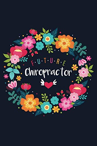 Future Chiropractor: Blank Lined Journal/Notebook for Future Chiropractor, Chiropractic Practitioner, Chiropractic Student, Perfect Chiropractor Gifts
