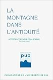 La Montagne dans l'Antiquité: Actes du colloque de la Société des professeurs d'histoire ancie by 