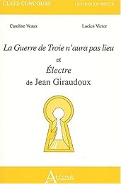 "La  guerre de Troie n'aura pas lieu" et "Électre" de Jean Giraudoux