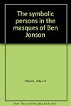 The symbolic persons in the masques of Ben Jonson