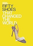 Fifty Shoes that Changed the World: Design Museum Fifty by