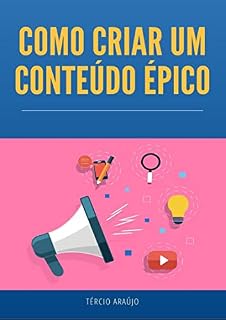 Livro COMO CRIAR UM CONTEÚDO ÉPICO