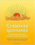 Créativité spontanée : Méditations thérapeutiques pour l'épanouissement des qualités by