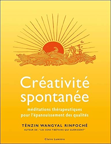 Créativité spontanée : Méditations thérapeutiques pour l'épanouissement des qualités by 