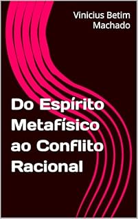 Livro Do Espírito Metafísico ao Conflito Racional