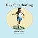 C is for Chafing by Mark Remy, Eric Cash