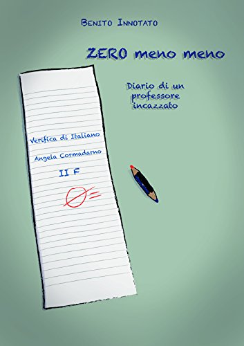 Zero meno meno: Diario di un professore incazzato (Italian Edition)