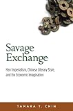 Tamara T. Chin, "Savage Exchange" (Harvard University Asia Center, 2014)