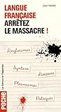 Langue française : arrêtez le massacre ! by 