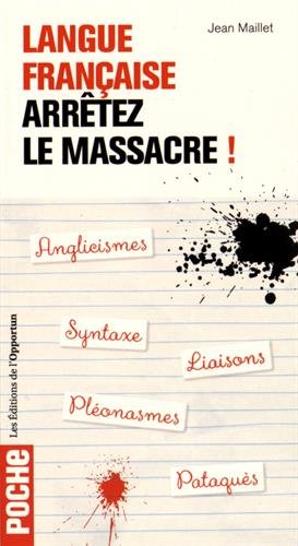 Langue française : arrêtez le massacre ! by (Mass Market Paperback)