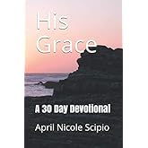 His Grace: A 30 Day Devotional