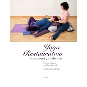 Yoga Restaurativo con apoyos y asistencias: Un manual para enseñar y aprender (Spanish Edition)