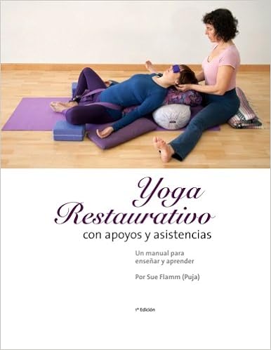 Yoga Restaurativo con apoyos y asistencias: Un manual para ...