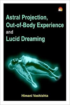 Buy Astral Projection Out Of Body Experience And Lucid Dreaming Book Online At Low Prices In India Astral Projection Out Of Body Experience And Lucid Dreaming Reviews Ratings Amazon In