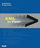 XML in Flash by Craig Swann, Gregg Caines