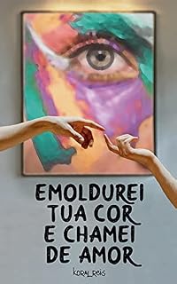 Livro Emoldurei tua cor e chamei de amor