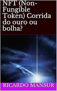 Livro NFT (Non-Fungible Token) Corrida do ouro ou bolha?