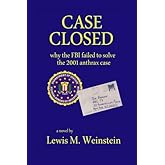 Case Closed: ... why the FBI failed to solve the 2001 anthrax case
