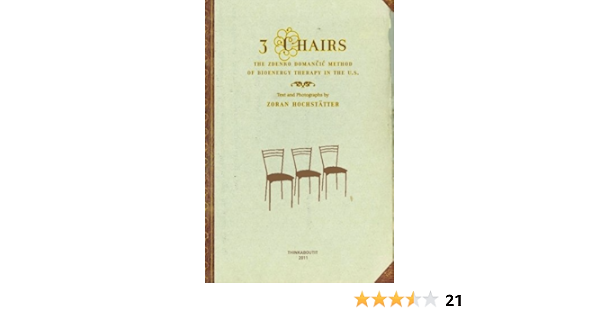 3 Chairs The Zdenko Domancic Method Of Bioenergy Therapy In The U S Hochstatter Zoran Pesic Ivan Hochstatter Zoran 9781460955260 Amazon Com Books