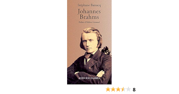 Johannes Brahms Arts French Edition Barsacq Stephane Dermoncourt Bertrand Amazon Com Books