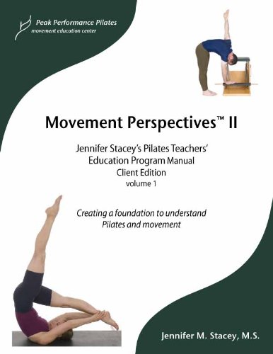 Movement Perspectives II Pilates Client Edition (Peak Performance Pilates Education Program, volume 1) Movement Perspectives II Pilates Client Edition (Peak Performance Pilates Education Program, volume 1)
