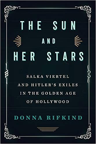 The Sun And Her Stars Salka Viertel And Hitler S Exiles In The Golden Age Of Hollywood Rifkind Donna Amazon Com Books The Sun And Her Stars Salka Viertel And Hitler S Exiles In The Golden Age Of Hollywood Rifkind Donna Amazon Com Books