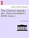 The Channel Islands Etc. (second Edition.) [with Maps.] Fourth Edition Paperback | Indigo Chapters