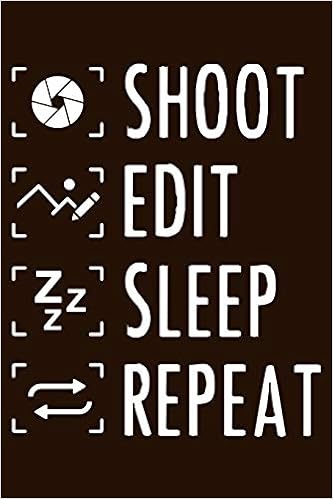Shoot Edit Sleep Repeat Blank Lined 100 Pages 6x9 Photography Camera Notebook To Write In Journal Funny Gift Men Women Photography Notebooks Phil D Amazon Com Books