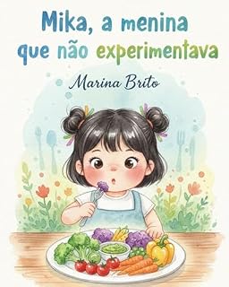 Livro Mika, a menina que não experimentava: Pequenas Rotinas, Grandes Aventuras - Livro 4 (Pequenas Rotinas Grandes Aventuras)