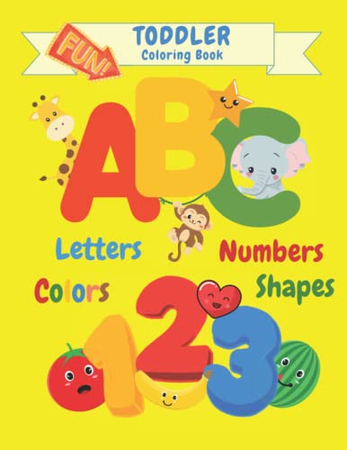 Toddler Coloring Book: ABC and 123 Color and Learn ~ Fun with Letters