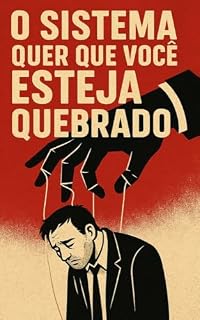 Livro O Sistema Quer Que Você Esteja Quebrado
