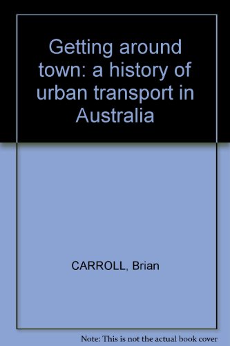 GETTING AROUND TOWN - A History of Urban Transport in Australia