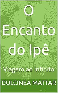 Livro O Encanto do Ipê: Viagem ao infinito