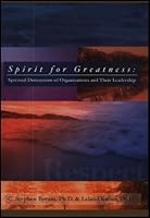 Spirit for Greatness: Spiritual Dimensions of Organizations and Their Leadership 1568889224 Book Cover