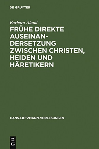 Frühe direkte Auseinandersetzung zwischen Christen, Heiden und Häretikern (HansLietzmannVorlesungen): 8