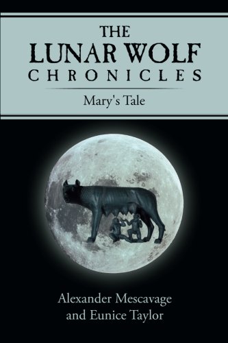 The Lunar Wolf Chronicles: Mary's Tale