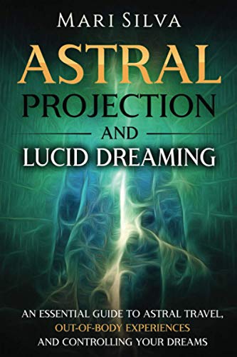 Astral Projection and Lucid Dreaming: An Essential