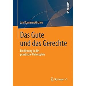 Das Gute und das Gerechte: Einführung in die praktische Philosophie (German Edition)