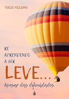 Livro REAPRENDENDO A SER LEVE: apesar das dificuldades