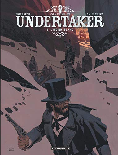 Undertaker - Tome 5 - L'Indien blanc (UNDERTAKER (5)) (French Edition) by Dorison Xavier