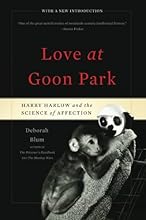 Love at Goon Park: Harry Harlow and the Science of Affection