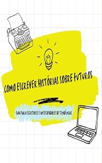 Livro Como escrever histórias sobre futuros: Guia para antecipadores de tendências