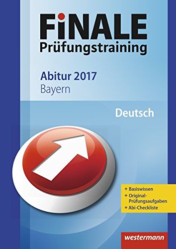 Deutsch Abitur Bayern Aufgaben FiNALE Prüfungstraining Abitur Bayern: Deutsch 2017 buch von Harald