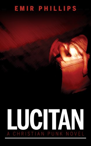 Lucitan: A Christian Punk Novel by Emir Phillips