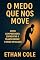 Livro O medo que nos move: como compreender, enfrentar e transformar o medo em aliado
